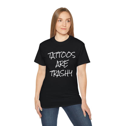 Tattoos Are Trashy - Unisex Ultra Cotton Tee