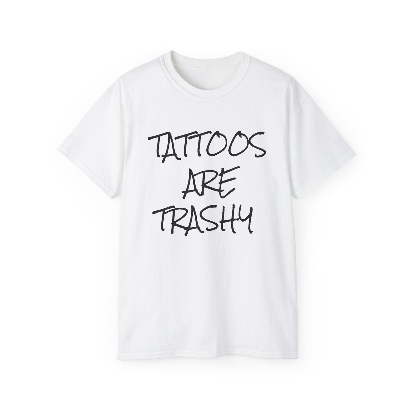 Tattoos Are Trashy - Unisex Ultra Cotton Tee