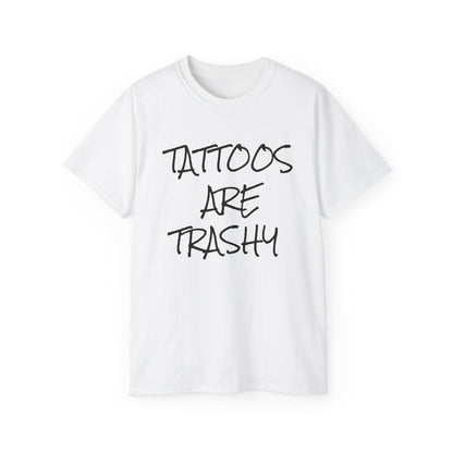 Tattoos Are Trashy - Unisex Ultra Cotton Tee