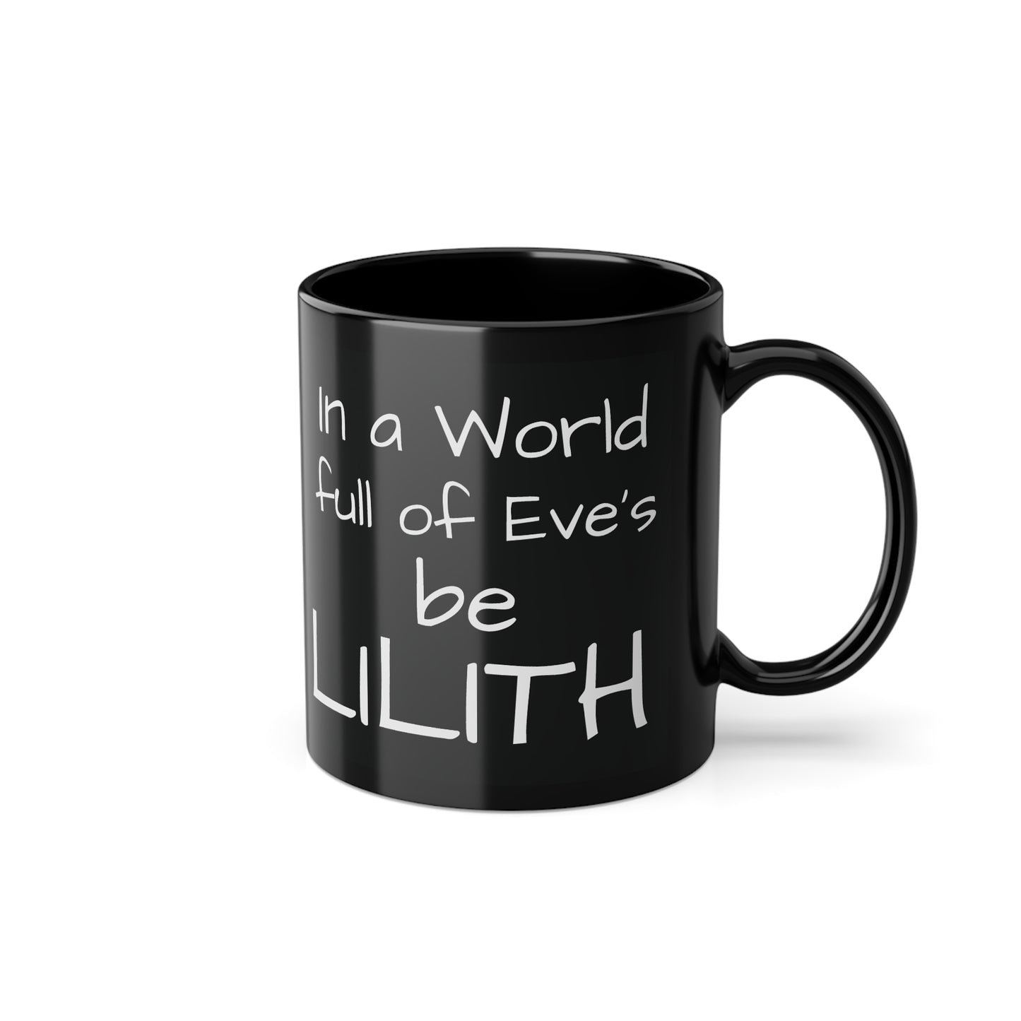 'In a World Full of Eve's, Be LILITH' - Inspirational Coffee Mug