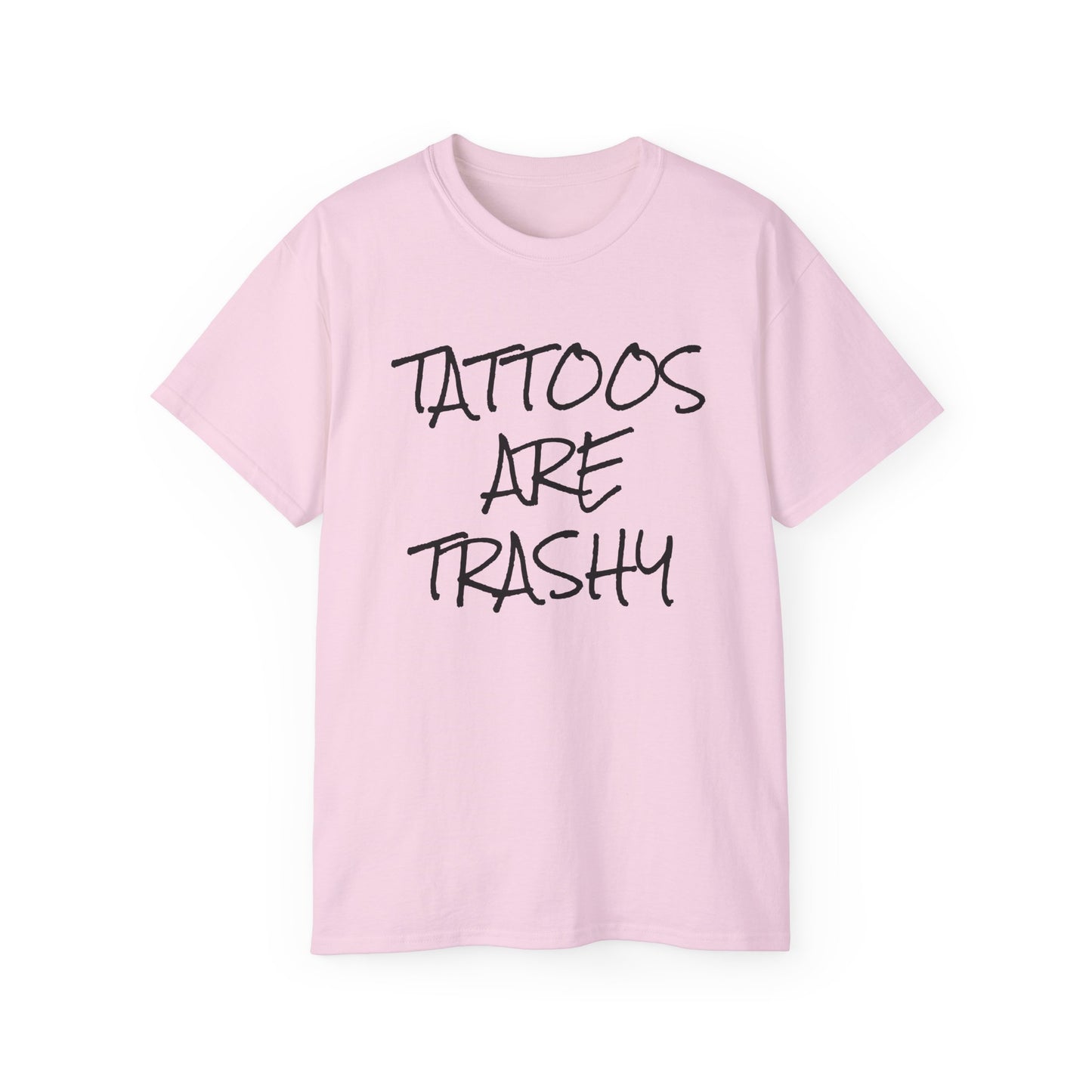 Tattoos Are Trashy - Unisex Ultra Cotton Tee
