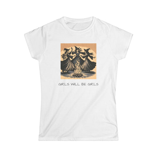 GIRLS WILL BE GIRLS Women's Softstyle Tee