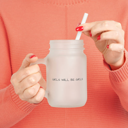 GIRLS WILL BE GIRLS Mason Jar with Straw - Frosted Glass Mug for Witchy Vibes