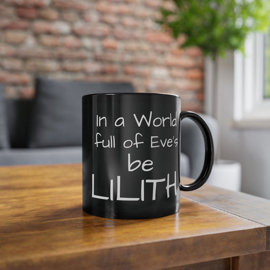 'In a World Full of Eve's, Be LILITH' - Inspirational Coffee Mug
