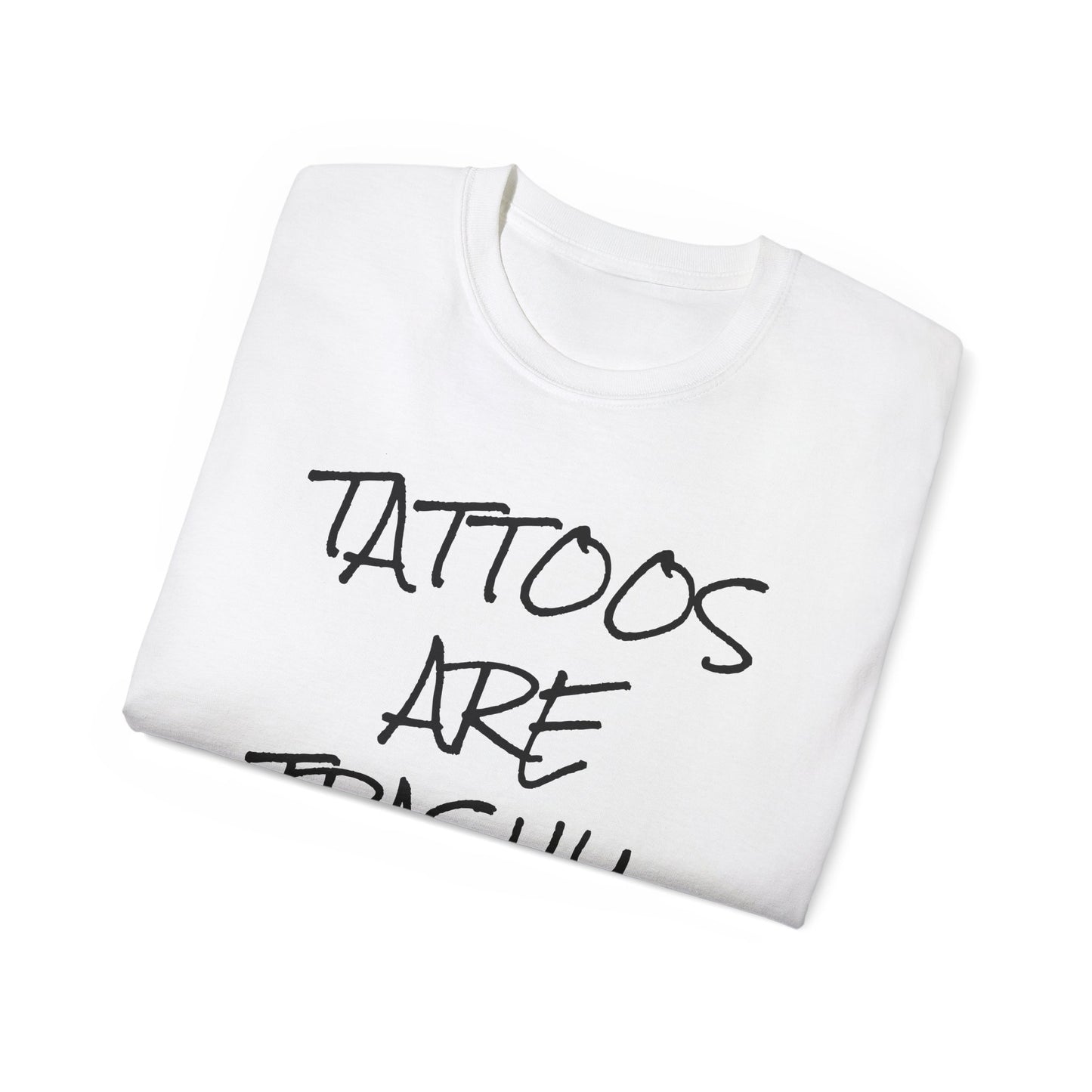 Tattoos Are Trashy - Unisex Ultra Cotton Tee